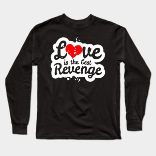Love is the Best Revenge Long Sleeve T-Shirt
